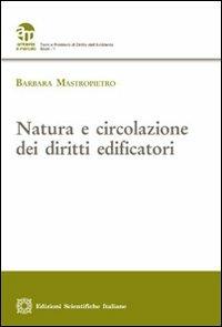 Natura e circolazione dei diritti edificatori - Barbara Mastropietro - Libro Edizioni Scientifiche Italiane 2013, Ambiente e mercato | Libraccio.it