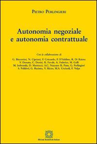 Autonomia negoziale e autonomia contrattuale - Pietro Perlingieri - Libro Edizioni Scientifiche Italiane 2014 | Libraccio.it