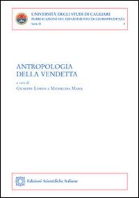 Antropologia della vendetta  - Libro Edizioni Scientifiche Italiane 2015, Univ. Cagliari. Dipart. di giurisprudenza | Libraccio.it