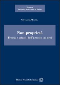 Non-proprietà. Teoria e prassi dell'accesso ai beni - Alessandra Quarta - Libro Edizioni Scientifiche Italiane 2016, Univ. Torino-Memorie | Libraccio.it