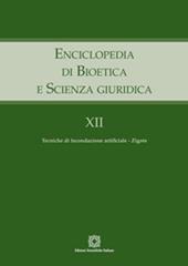Enciclopedia di bioetica e scienza giuridica. Vol. 12: Tecniche di fecondazione artificiale. Zigote.