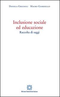 Inclusione sociale ed educazione - Daniela Grignoli, Mauro Giardiello - Libro Edizioni Scientifiche Italiane 2016 | Libraccio.it