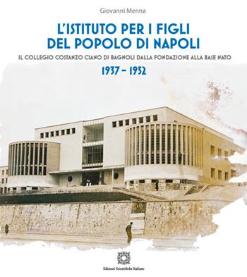 L' Istituto per i Figli del popolo di Napoli - Giovanni Menna - Libro Edizioni Scientifiche Italiane 2017 | Libraccio.it