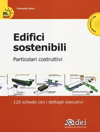 Edifici sostenibili. Particolari costruttivi. 120 schede con i dettagli esecutivi. Con CD-ROM - Consuelo Nava - Libro DEI 2013 | Libraccio.it