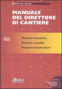 Manuale del direttore di cantiere. Con CD-ROM - Fabrizio Lupi, Ugo Lupi - Libro DEI 2009 | Libraccio.it