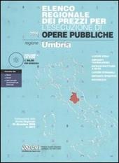 Elenco regionale dei prezzi per l'esecuzione di opere pubbliche 2006. Regione Umbria. Con CD-ROM
