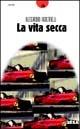La vita secca - Alessandro Agostinelli - Libro Salento Books 2002, Lune nuove | Libraccio.it