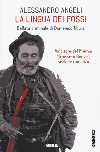 La lingua dei fossi. Ballata criminale di Domenico Tiburzi - Alessandro Angeli - Libro Salento Books 2015, Nadir | Libraccio.it