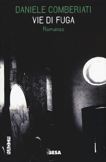 Vie di fuga - Daniele Comberiati - Libro Salento Books 2015, Nadir | Libraccio.it