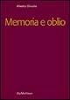 Memoria e oblio - Alberto Oliverio - Libro Rubbettino 2003, Focus | Libraccio.it