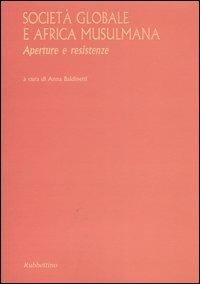Società globale e Africa musulmana. Aperture e resistenze  - Libro Rubbettino 2005, Varia | Libraccio.it