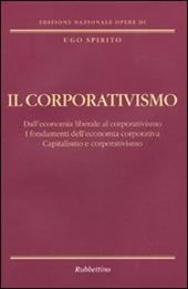 Il corporativismo. Dall'economia liberale al corporativismo. I fondamenti dell'economia corporativa. Capitalismo e corporativismo