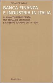 Banca finanza e industria in Italia. In una corrispondenza tra Bonaldo Stringher e Giuseppe Toeplitz (1919-1930)