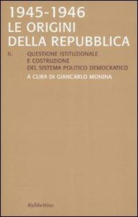 Le origini della Repubblica 1945-1946  - Libro Rubbettino 2007, Saggi | Libraccio.it