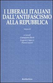 I liberali italiani dall'antifascismo alla repubblica. Vol. 2