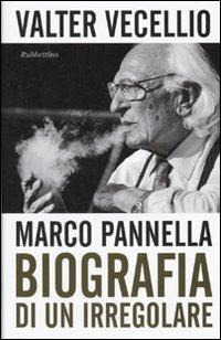 Marco Pannella. Biografia di un irregolare - Valter Vecellio - Libro Rubbettino 2010 | Libraccio.it