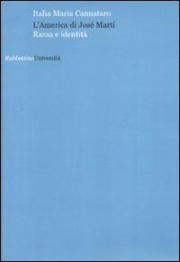 L' America di José Martí. Razza e identità - Italia Maria Cannataro - Libro Rubbettino 2010, Università | Libraccio.it