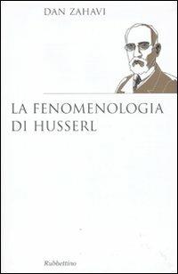 La fenomenologia di Husserl - Dan Zahavi - Libro Rubbettino 2011, Saggi | Libraccio.it