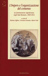 L' impero e l'organizzazione del consenso. La dominazione napoleonica negli Stati romani, 1809-1814