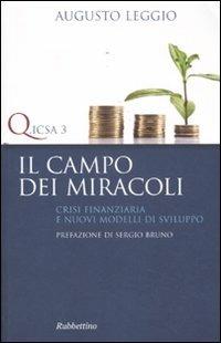 Il campo dei miracoli. Crisi finanziaria e nuovi modelli di sviluppo - Augusto Leggio - Libro Rubbettino 2011, Quaderni della Fondazione ICSA | Libraccio.it