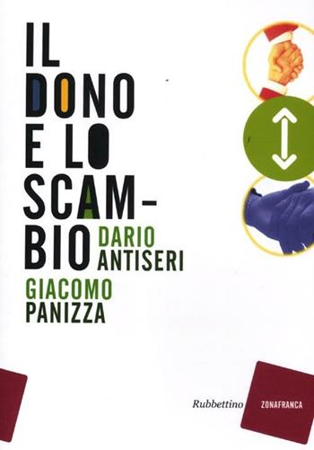 Il dono e lo scambio - Dario Antiseri, Giacomo Panizza - Libro Rubbettino 2012, Zonafranca | Libraccio.it