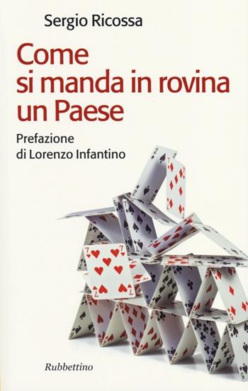 Come si manda in rovina un Paese - Sergio Ricossa - Libro Rubbettino 2013, Il colibrì. Nuova serie | Libraccio.it