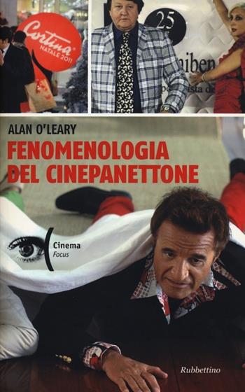 Fenomenologia del cinepanettone - Alan O'Leary - Libro Rubbettino 2013, Cinema. Focus | Libraccio.it