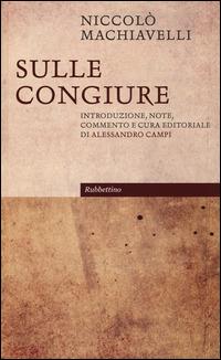 Sulle congiure - Niccolò Machiavelli - Libro Rubbettino 2014, Le bighe | Libraccio.it