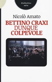 Bettino Craxi, dunque colpevole