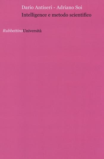 Intelligence e metodo scientifico - Dario Antiseri, Adriano Soi - Libro Rubbettino 2014, Università | Libraccio.it