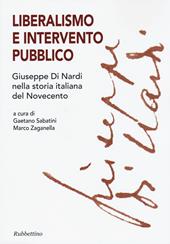 Liberalismo e intervento pubblico. Giuseppe Di Nardi nella storia italiana del Novecento