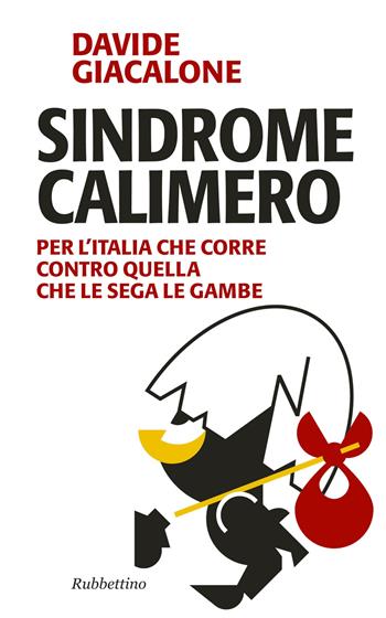 Sindrome calimero. Per l'Italia che corre contro quella che le sega le gambe - Davide Giancalone - Libro Rubbettino 2015, Problemi aperti | Libraccio.it