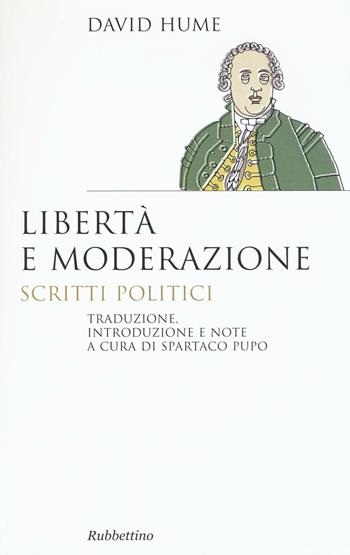 Libertà e moderazione. Scritti politici - David Hume - Libro Rubbettino 2016, Saggi | Libraccio.it