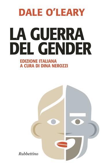 La guerra del gender. Nuova ediz. - Dale O'Leary - Libro Rubbettino 2017, Problemi aperti | Libraccio.it
