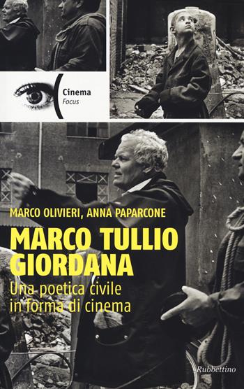 Marco Tullio Giordana. Una poetica civile in forma di cinema - Marco Olivieri, Anna Paparcone - Libro Rubbettino 2017, Cinema. Focus | Libraccio.it