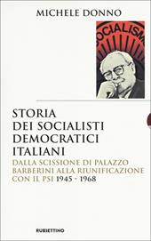 Storia dei socialisti democratici italiani. Dalla scissione di Palazzo Barberini alla riunificazione con il PSI (1945-1968)