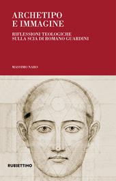 Archetipo e immagine. Riflessioni teologiche sulla scia di Romano Guardini