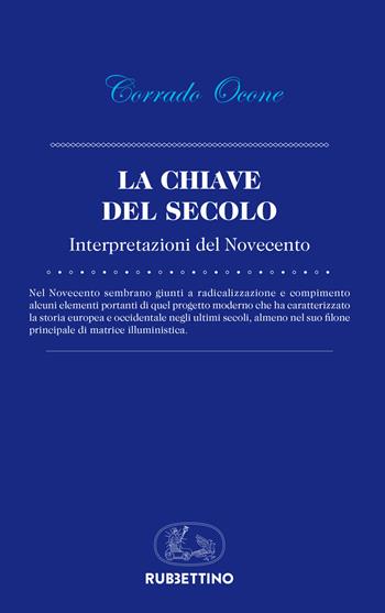 La chiave del secolo. Interpretazioni del Novecento - Corrado Ocone - Libro Rubbettino 2019, La politica | Libraccio.it