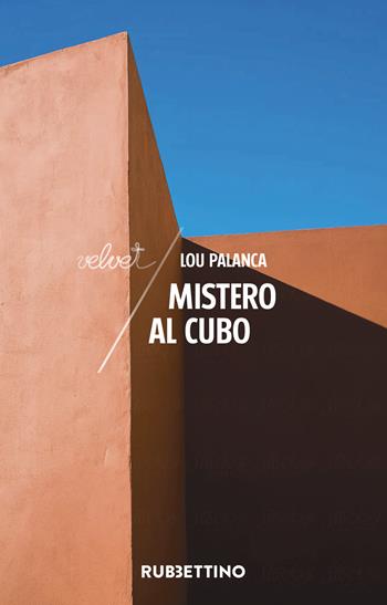 Mistero al cubo - Lou Palanca - Libro Rubbettino 2019, Velvet | Libraccio.it