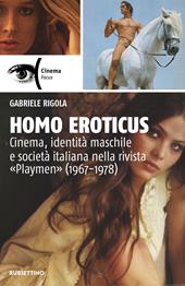 Homo eroticus. Cinema, identità maschile e società italiana nella rivista «Playmen» (1967-1978)