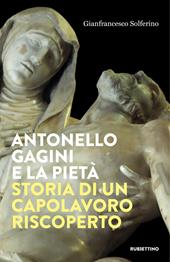 Antonello Gagini e la Pietà. Storia di un capolavoro riscoperto