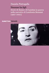 Nessuno ha figli. Storie di donne e di bambini in guerra nella narrativa di Laudomia Bonanni (1907-2002)