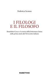 I filologi e il filosofo. Benedetto Croce e la storia della letteratura latina nella prima metà del Novecento italiano