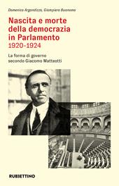 Nascita e morte della democrazia in Parlamento 1920-1924. La forma di governo secondo Giacomo Matteotti