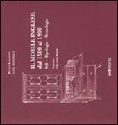 Il mobile inglese dal 1500 al 1900. Stili, tipologie, tecniche. Ediz. illustrata