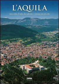 L'Aquila. Una città d'arte da salvare-Saving an art city  - Libro CARSA 2009 | Libraccio.it