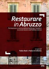 Restaurare in Abruzzo. Formazione e nuove professionalità per l'analisi e la conservazione dell'edilizia storica