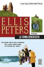 La tomba dimenticata - Ellis Peters - Libro TEA 2005, Teadue | Libraccio.it