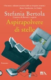 Aspirapolvere di stelle - Stefania Bertola - Libro TEA 2004, Teadue | Libraccio.it