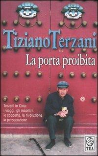 La porta proibita - Tiziano Terzani - Libro TEA 2004, Saggistica TEA | Libraccio.it